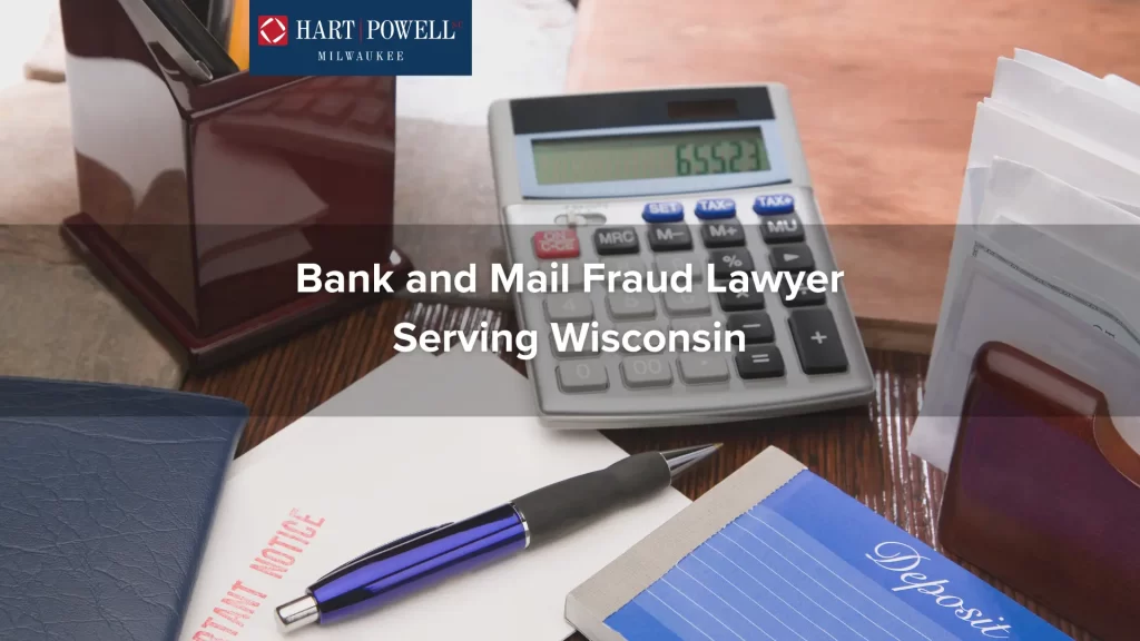 Bank and Mail Fraud Lawyer Serving Wisconsin