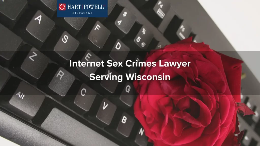Internet Sex Crimes Lawyer Serving Wisconsin