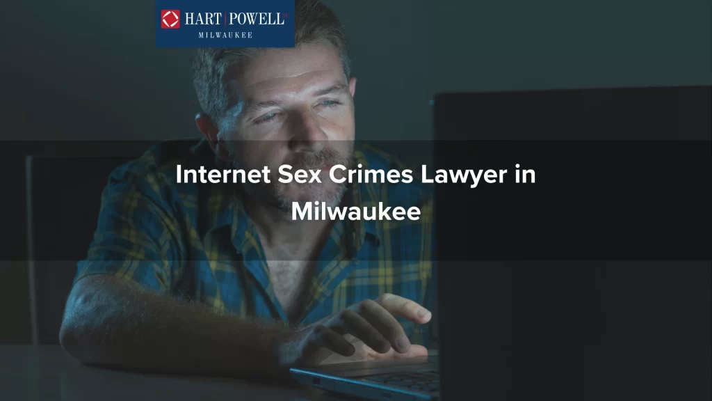 Internet Sex Crimes Lawyer in Milwaukee