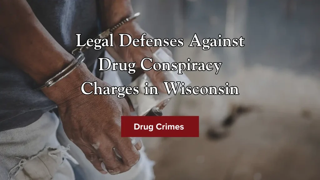 Legal Defenses Against Drug Conspiracy Charges in Wisconsin Image