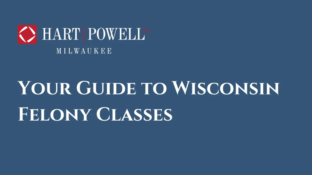 Your Guide to Wisconsin Felony Classes